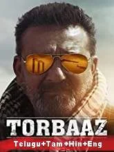 Torbaaz (2020) HDRip [Telugu + Tamil + Hindi + Eng]